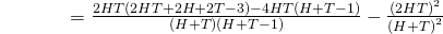 \begin{align*} {\color{white}{Var(R)}} &= \textstyle{ \frac{2HT(2HT+2H+2T-3) - 4HT(H+T-1)}{(H+T)(H+T-1)} - \frac{{(2HT)}^2}{{(H+T)}^2} } \end{align*}